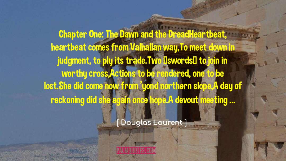Douglas Laurent Quotes: Chapter One: The Dawn and