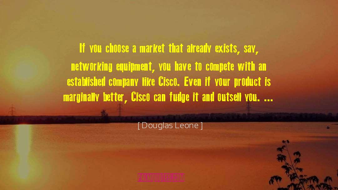 Douglas Leone Quotes: If you choose a market