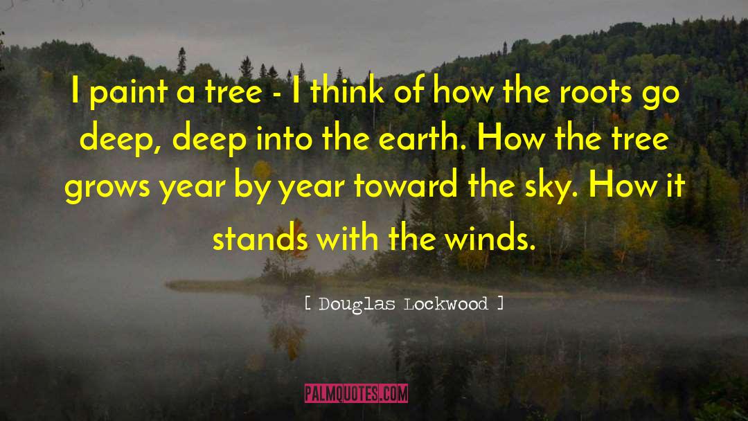 Douglas Lockwood Quotes: I paint a tree -