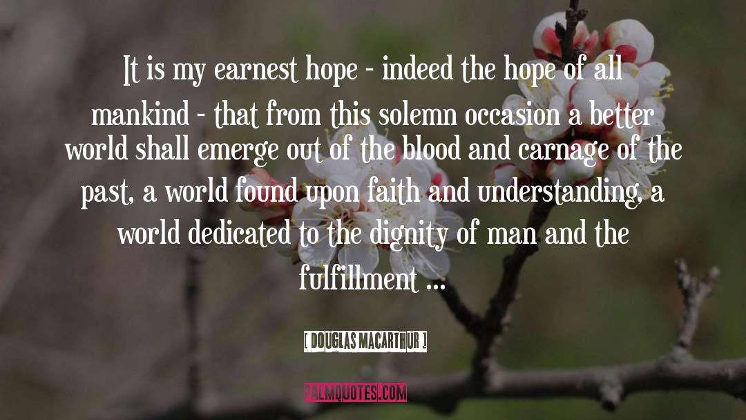 Douglas MacArthur Quotes: It is my earnest hope