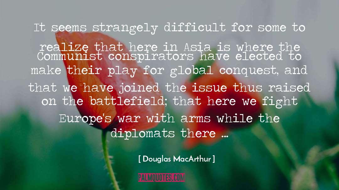 Douglas MacArthur Quotes: It seems strangely difficult for