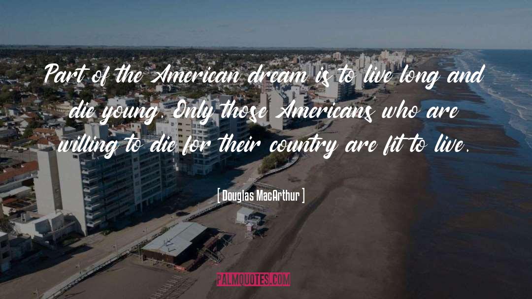 Douglas MacArthur Quotes: Part of the American dream