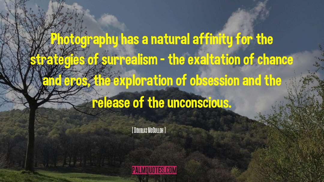 Douglas McCulloh Quotes: Photography has a natural affinity