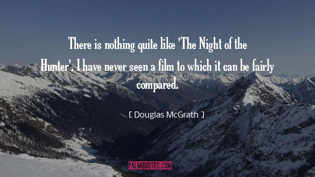 Douglas McGrath Quotes: There is nothing quite like