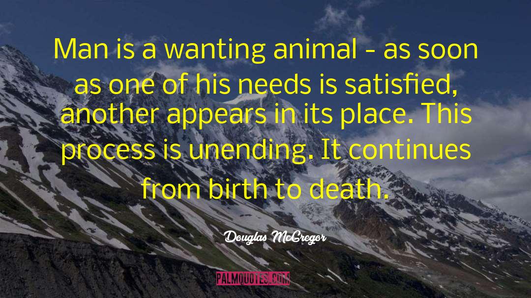 Douglas McGregor Quotes: Man is a wanting animal