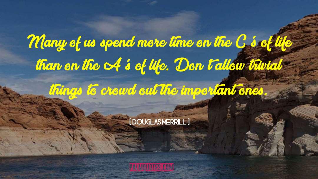 Douglas Merrill Quotes: Many of us spend more