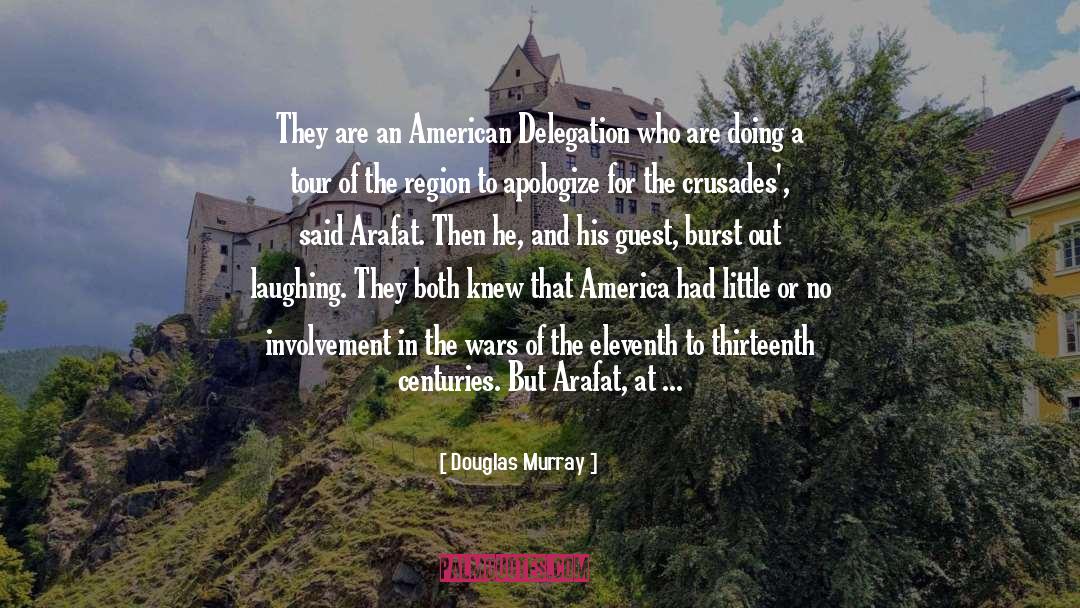 Douglas Murray Quotes: They are an American Delegation