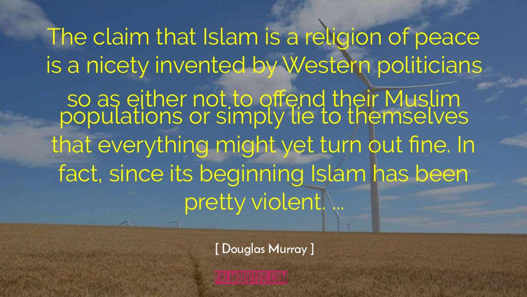 Douglas Murray Quotes: The claim that Islam is