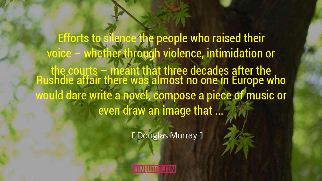 Douglas Murray Quotes: Efforts to silence the people