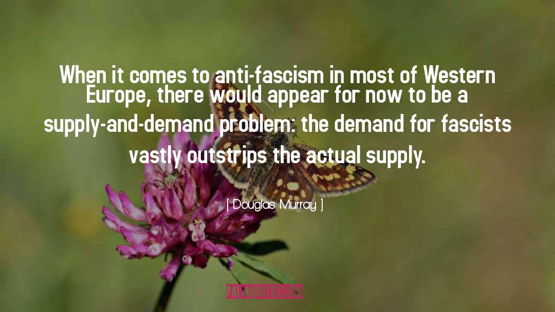 Douglas Murray Quotes: When it comes to anti-fascism