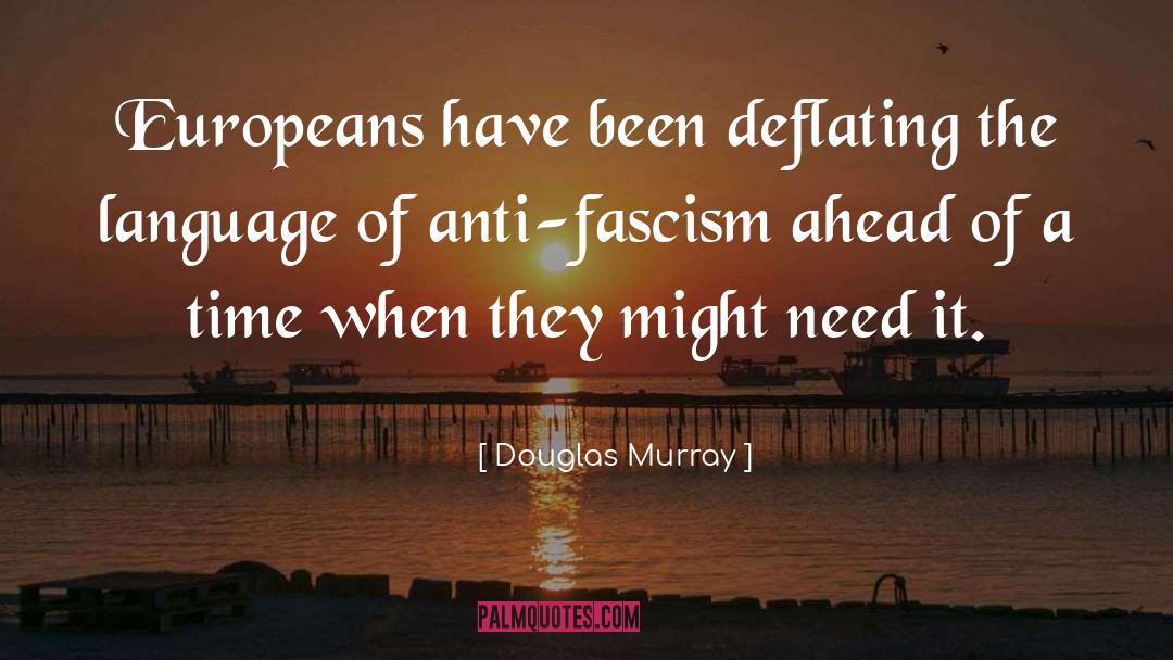 Douglas Murray Quotes: Europeans have been deflating the