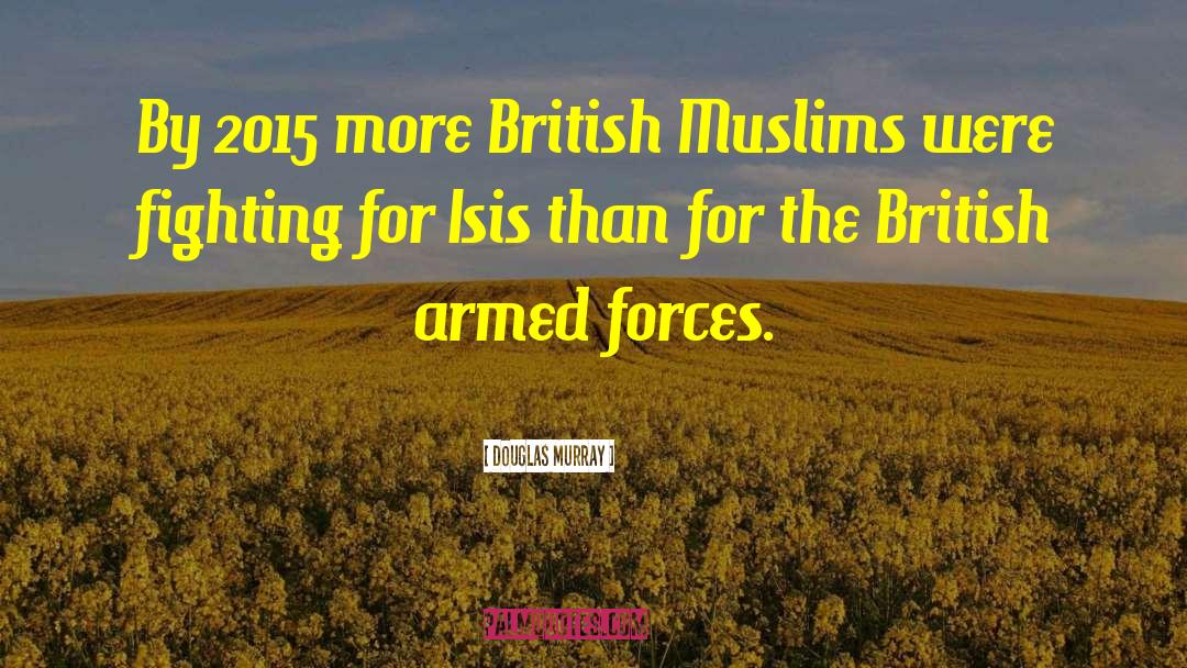 Douglas Murray Quotes: By 2015 more British Muslims