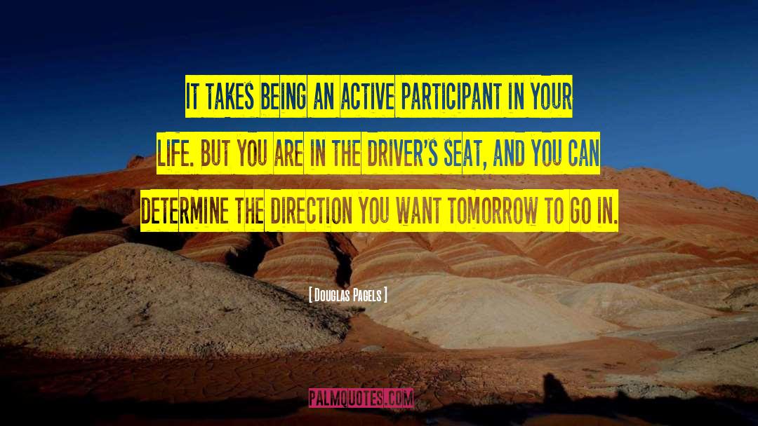 Douglas Pagels Quotes: It takes being an active