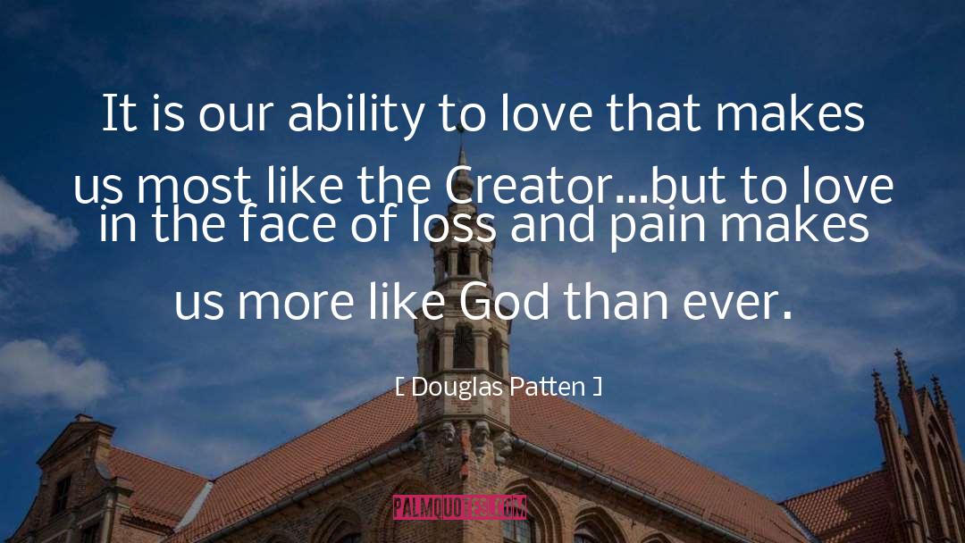 Douglas Patten Quotes: It is our ability to