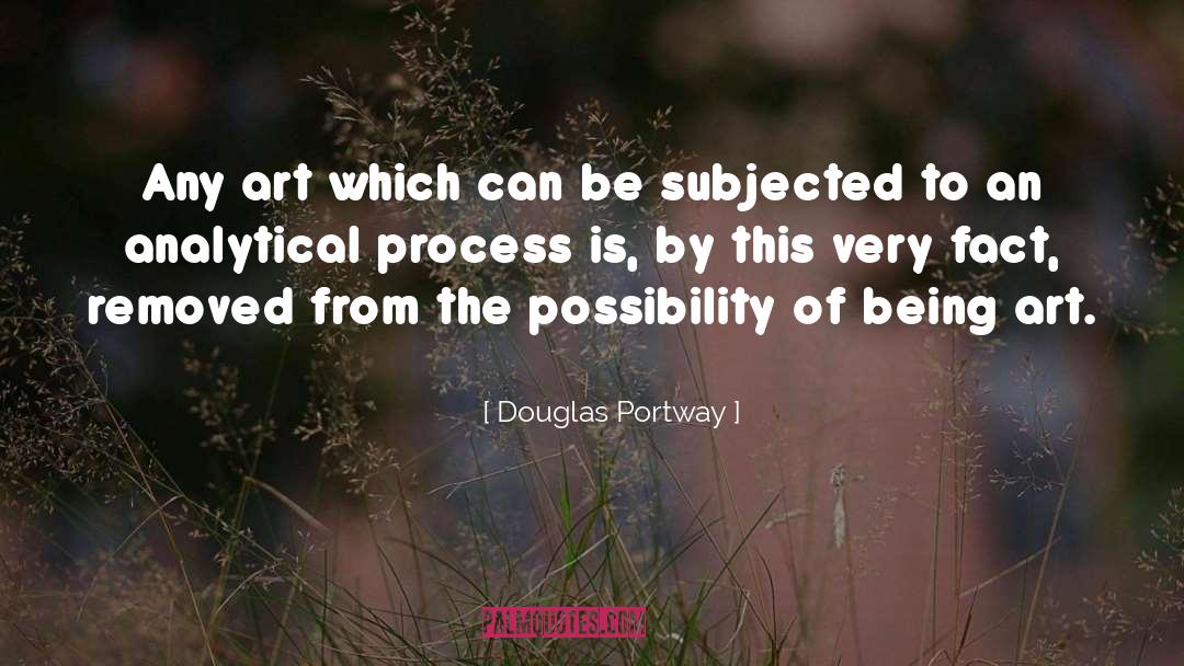 Douglas Portway Quotes: Any art which can be
