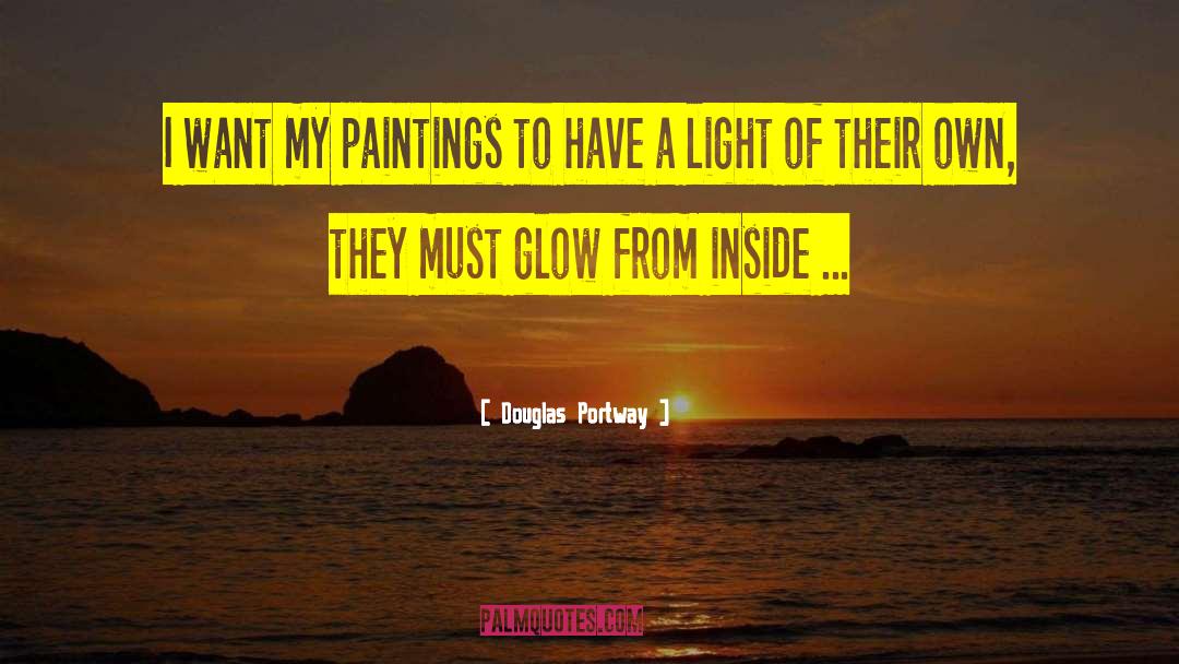 Douglas Portway Quotes: I want my paintings to