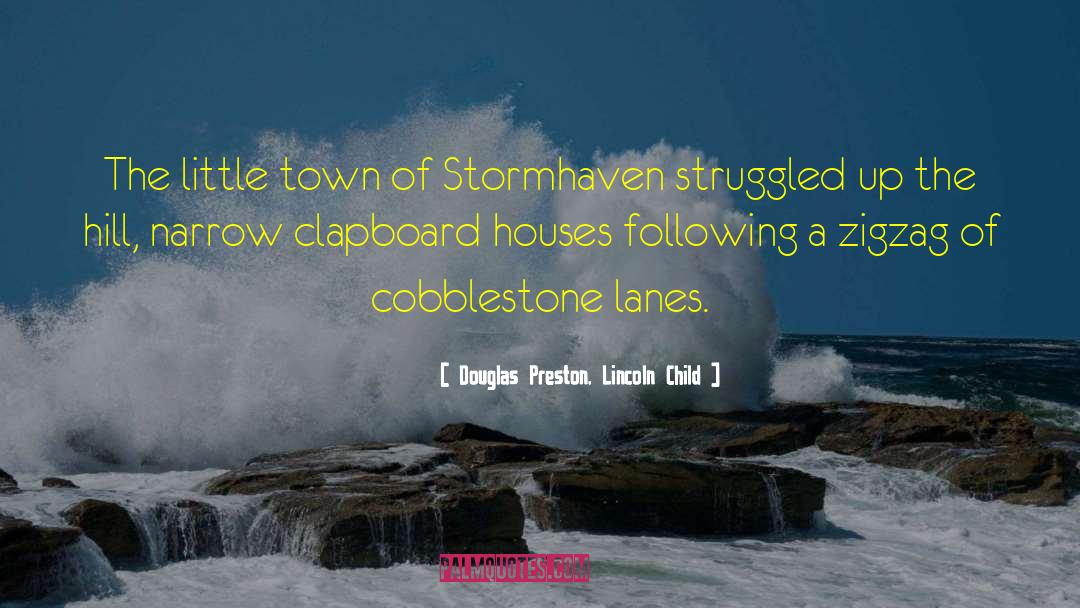 Douglas Preston & Lincoln Child Quotes: The little town of Stormhaven