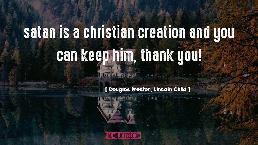 Douglas Preston & Lincoln Child Quotes: satan is a christian creation