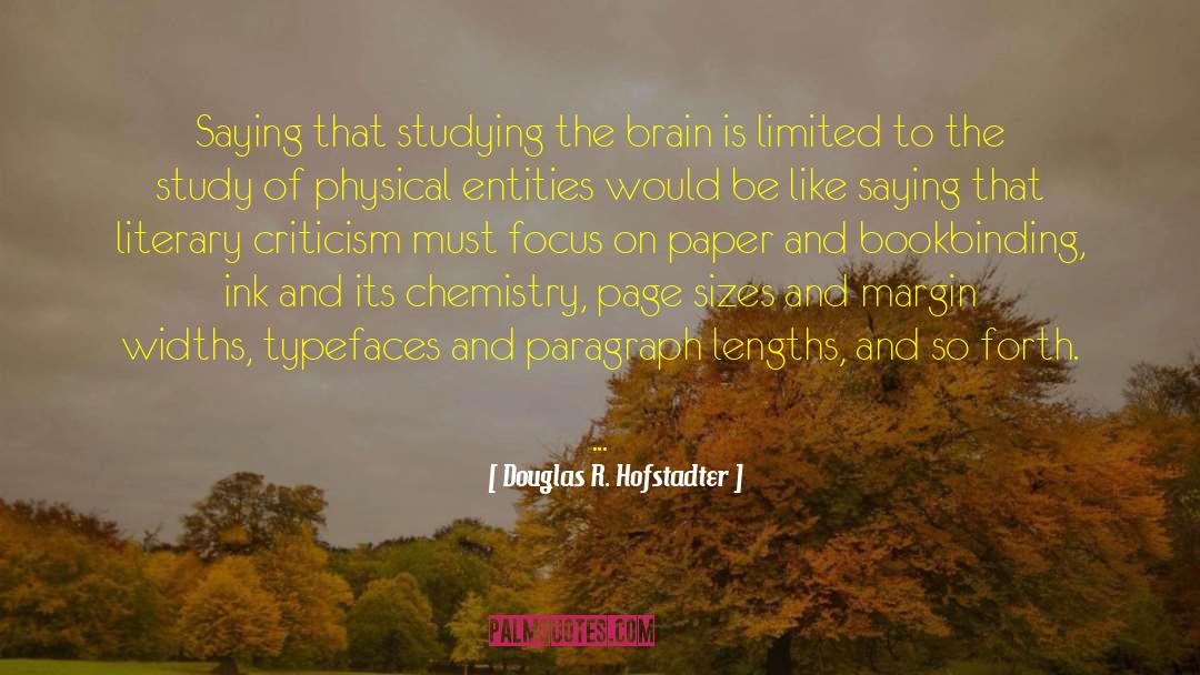 Douglas R. Hofstadter Quotes: Saying that studying the brain