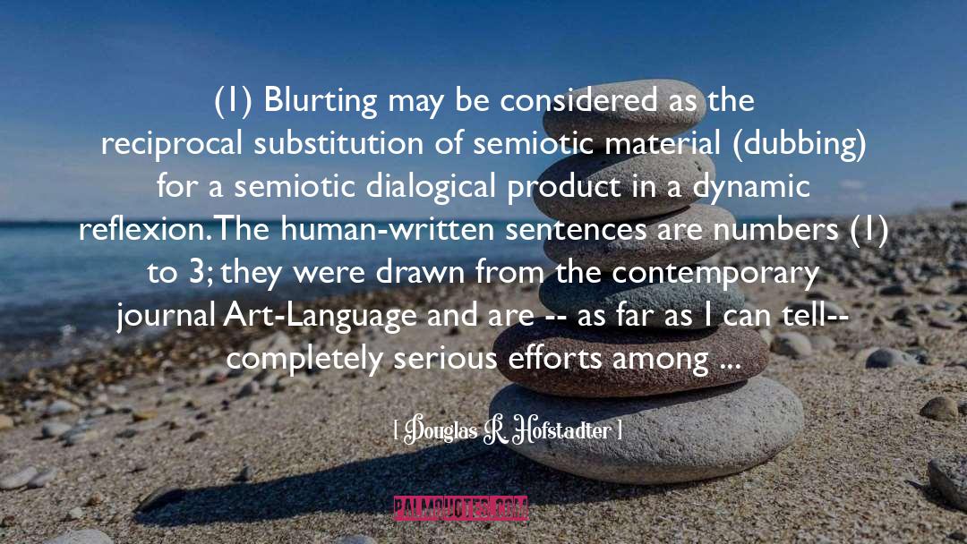 Douglas R. Hofstadter Quotes: (1) Blurting may be considered