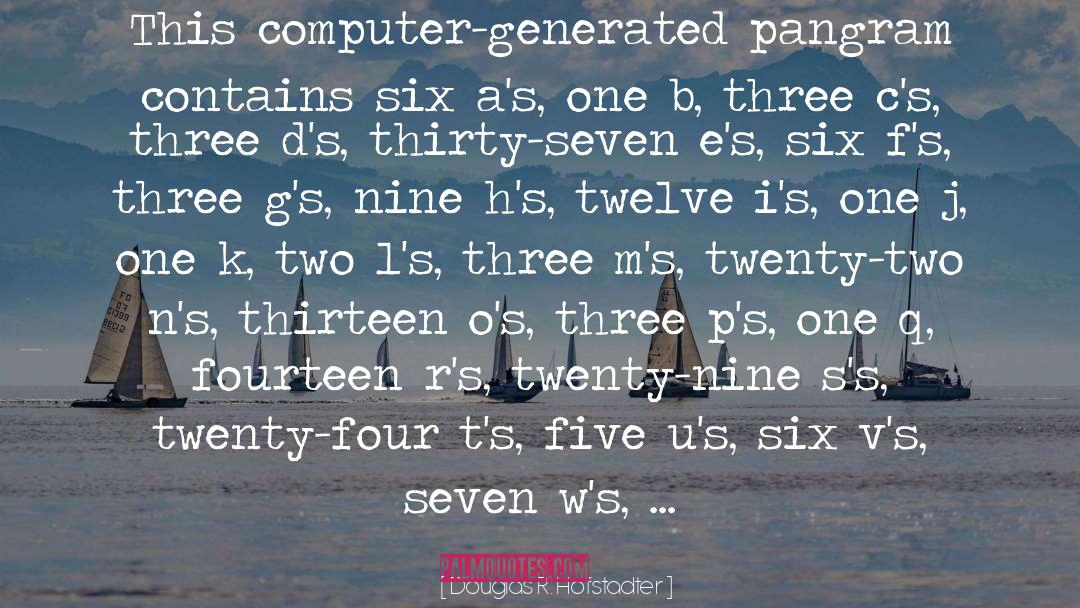 Douglas R. Hofstadter Quotes: This computer-generated pangram contains six