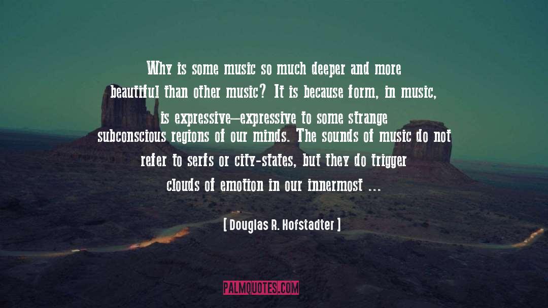 Douglas R. Hofstadter Quotes: Why is some music so