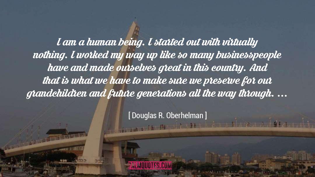 Douglas R. Oberhelman Quotes: I am a human being.