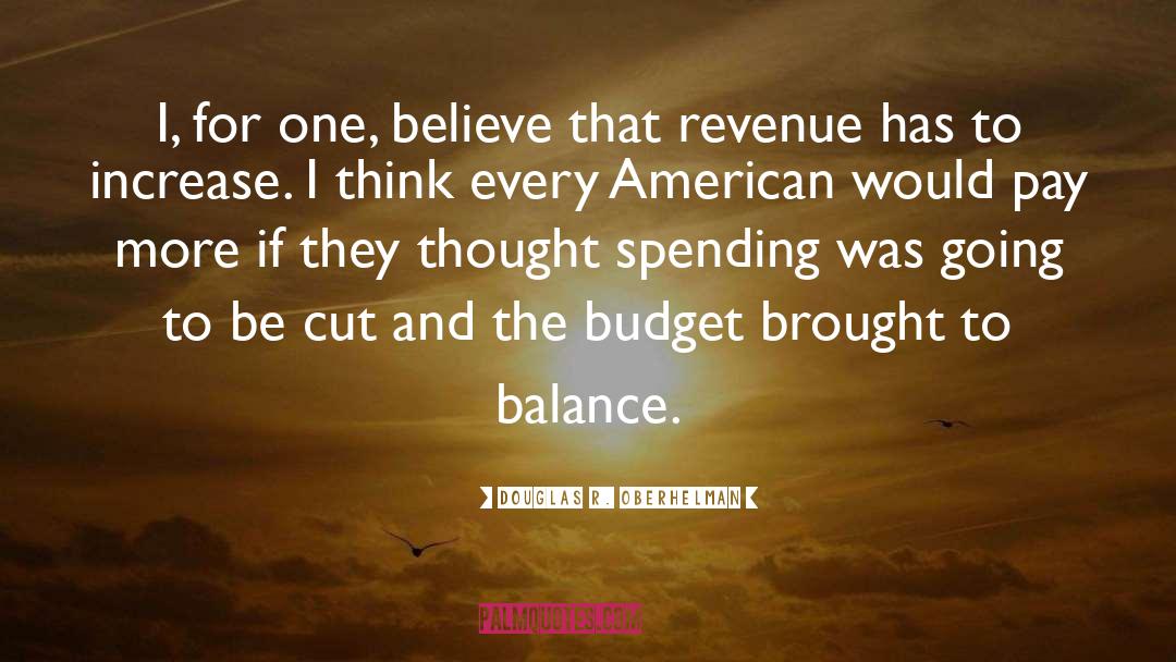 Douglas R. Oberhelman Quotes: I, for one, believe that