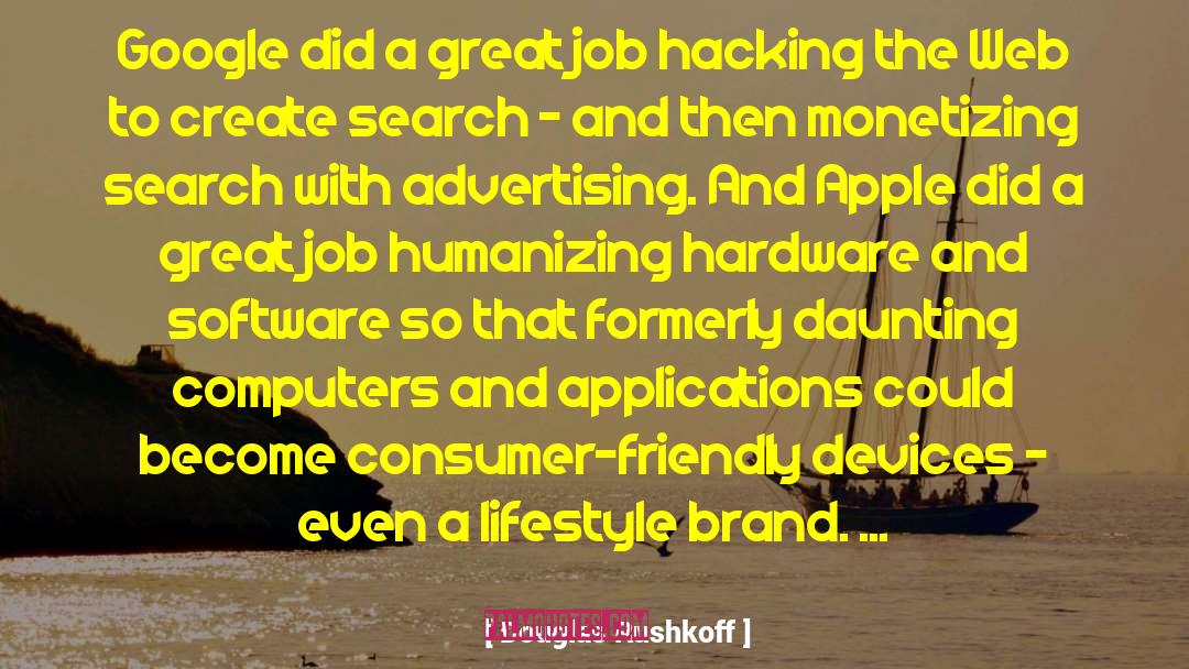 Douglas Rushkoff Quotes: Google did a great job