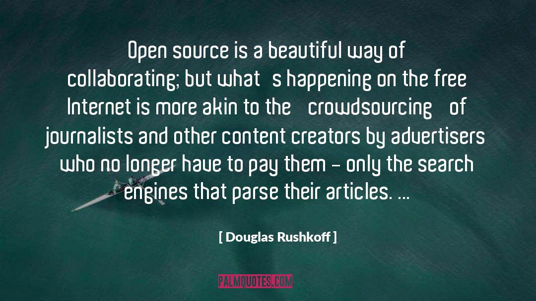 Douglas Rushkoff Quotes: Open source is a beautiful