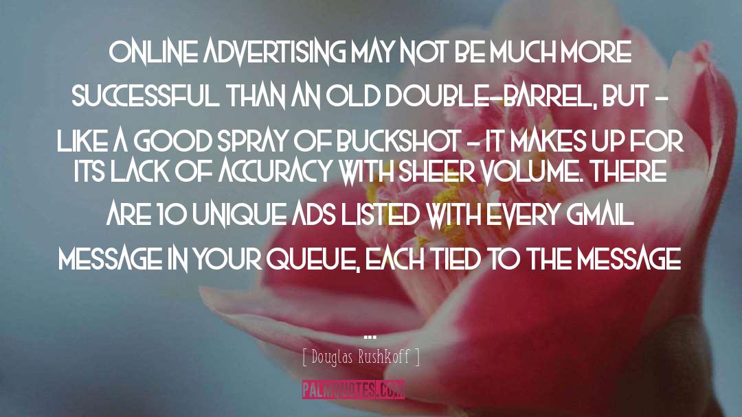 Douglas Rushkoff Quotes: Online advertising may not be