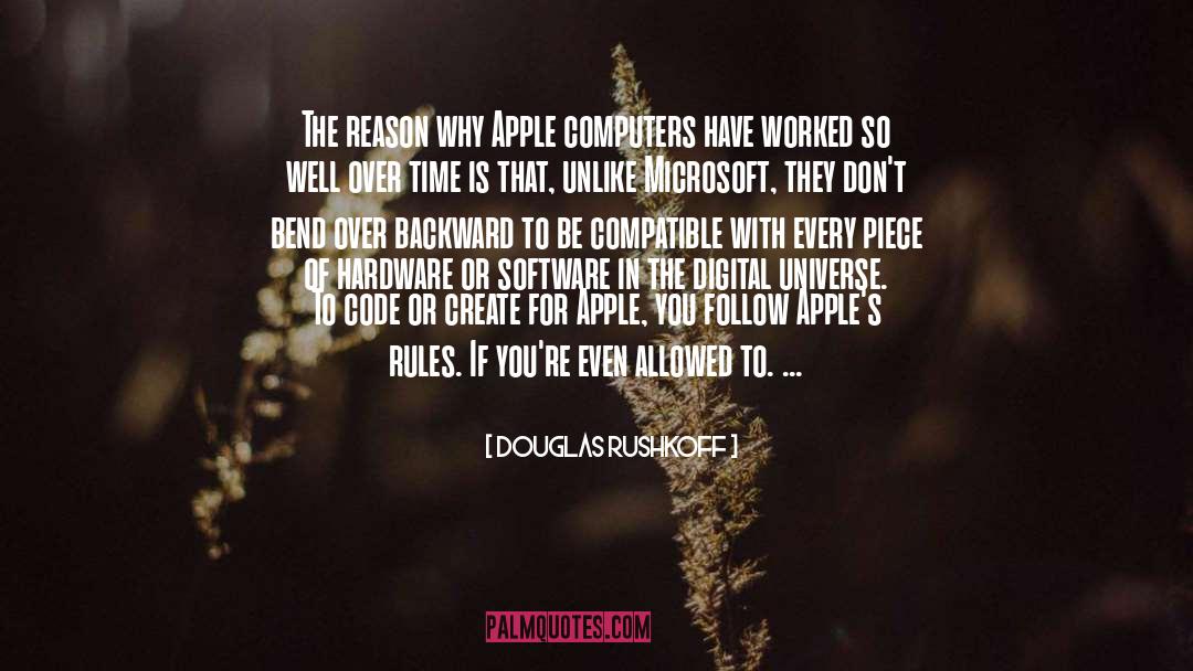 Douglas Rushkoff Quotes: The reason why Apple computers