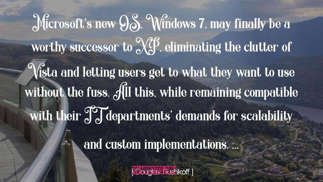 Douglas Rushkoff Quotes: Microsoft's new OS, Windows 7,