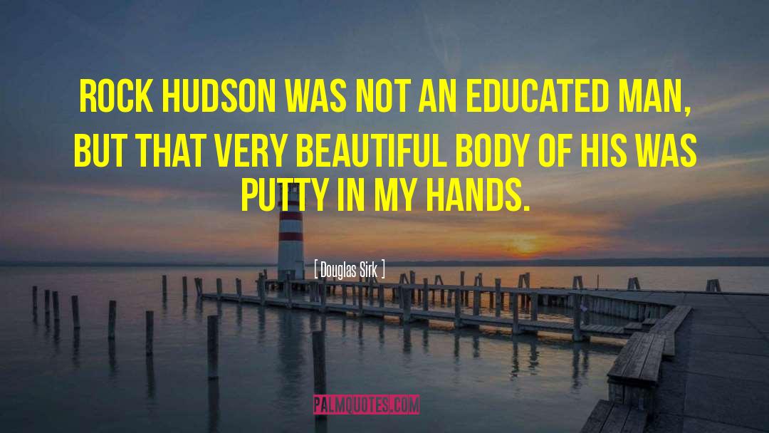 Douglas Sirk Quotes: Rock Hudson was not an