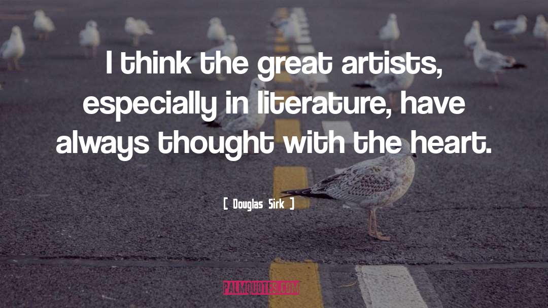 Douglas Sirk Quotes: I think the great artists,