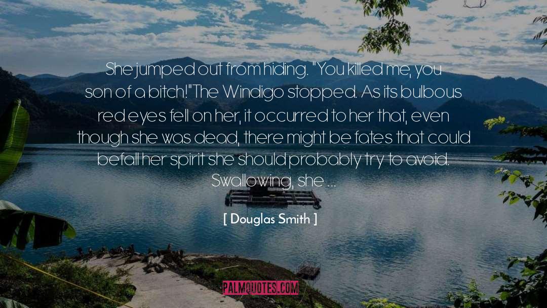 Douglas Smith Quotes: She jumped out from hiding.