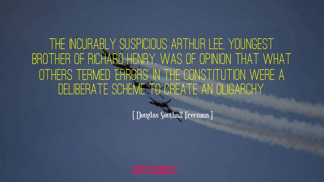 Douglas Southall Freeman Quotes: The incurably suspicious Arthur Lee,