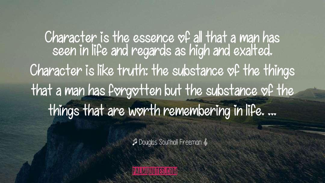 Douglas Southall Freeman Quotes: Character is the essence of