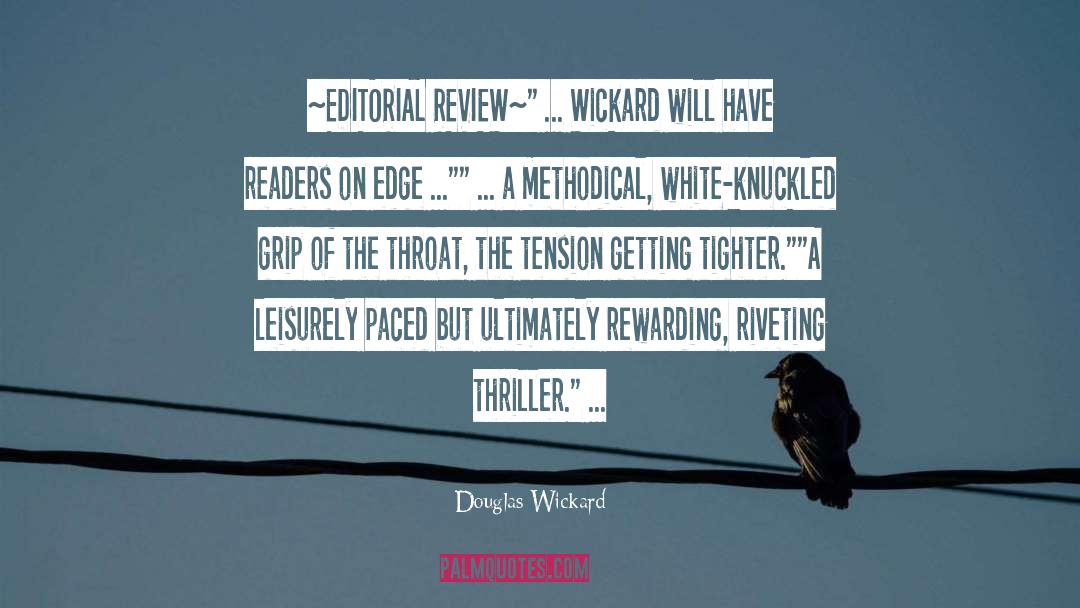 Douglas Wickard Quotes: ~EDITORIAL REVIEW~<br />