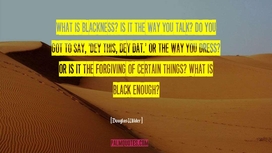 Douglas Wilder Quotes: What is blackness? Is it