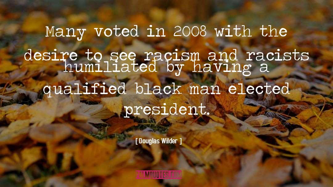 Douglas Wilder Quotes: Many voted in 2008 with