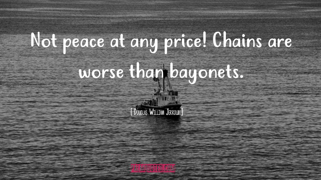 Douglas William Jerrold Quotes: Not peace at any price!