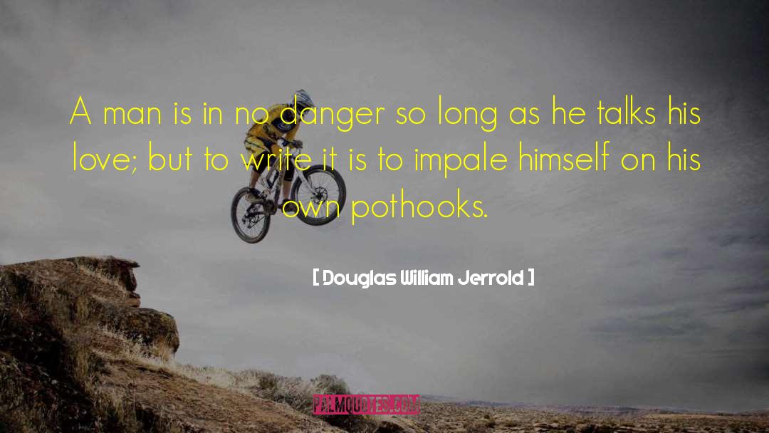 Douglas William Jerrold Quotes: A man is in no