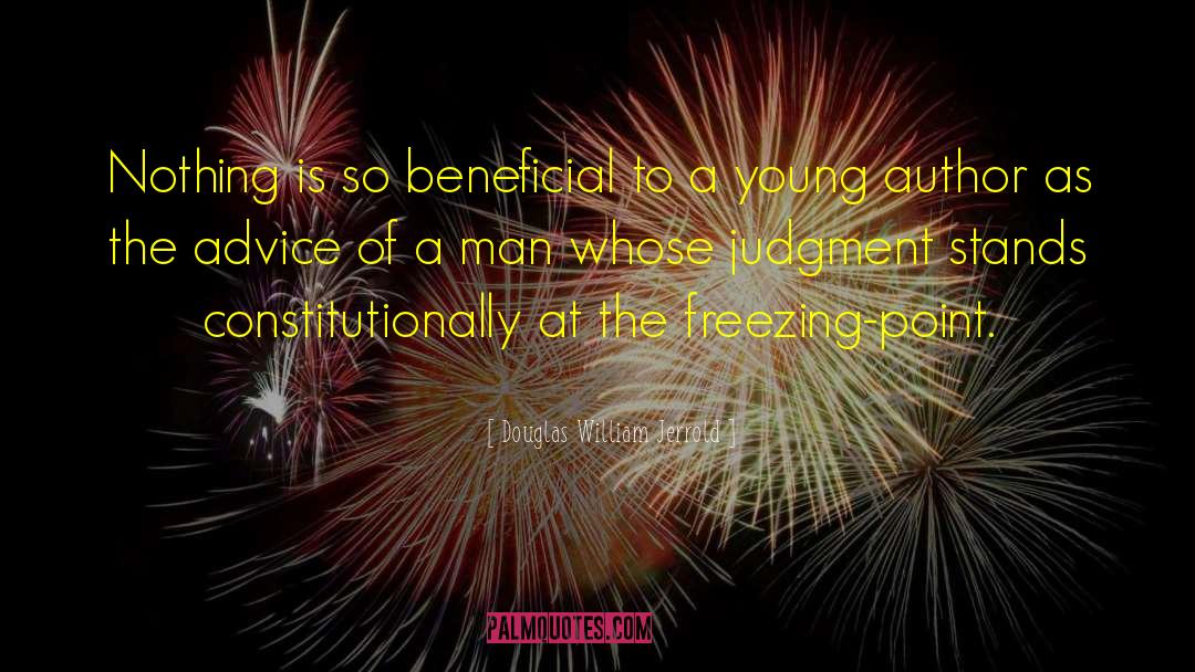 Douglas William Jerrold Quotes: Nothing is so beneficial to
