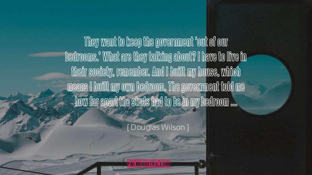 Douglas Wilson Quotes: They want to keep the