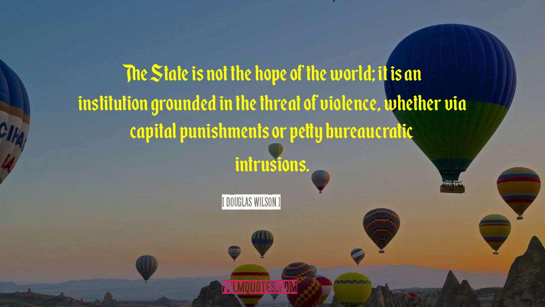 Douglas Wilson Quotes: The State is not the