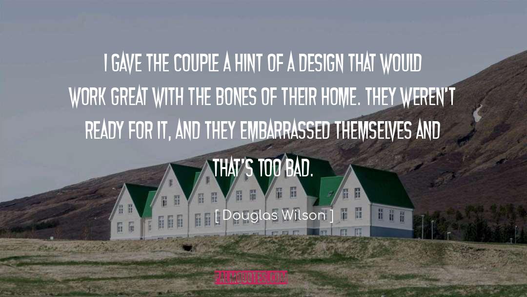 Douglas Wilson Quotes: I gave the couple a