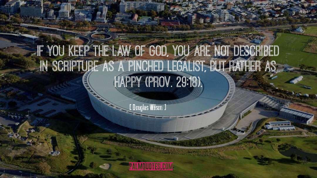 Douglas Wilson Quotes: If you keep the law