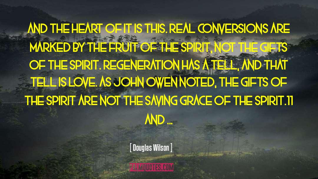 Douglas Wilson Quotes: And the heart of it