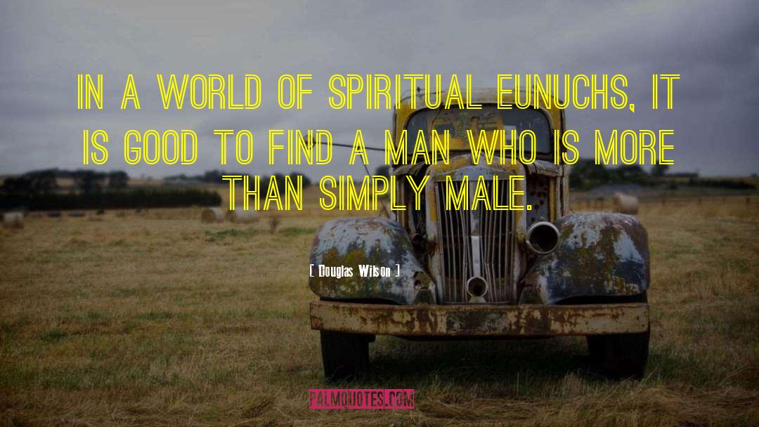 Douglas Wilson Quotes: In a world of spiritual